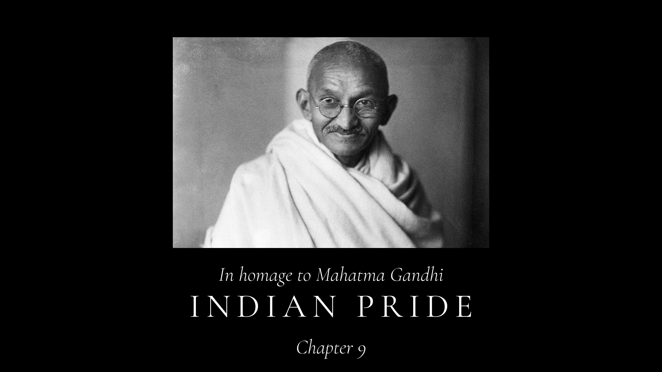 Indian Pride- In homage to Mahatma Gandhi
